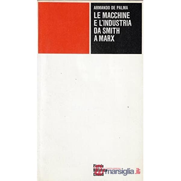 Macchine e l'industria da Smith a Marx (Le)