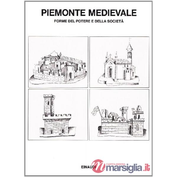 Piemonte medievale. Forme del potere e della società. Studi per Giovanni Tabacco