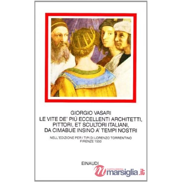Vite de' più eccellenti architetti, pittori, et scultori italiani, da Cimabue in