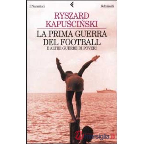 Prima guerra del football e altre guerre di poveri (La)