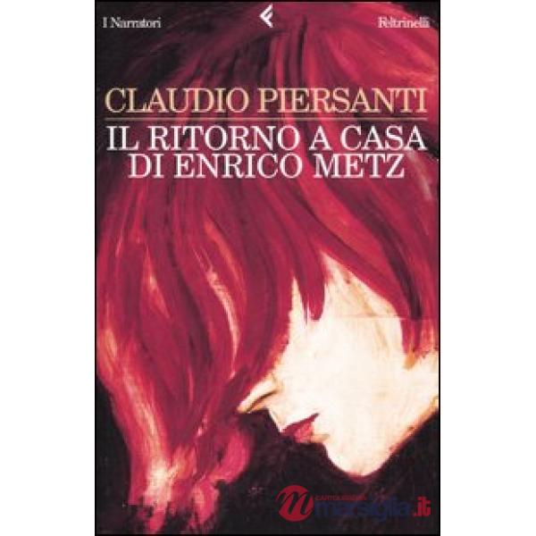Ritorno a casa di Enrico Metz (Il)