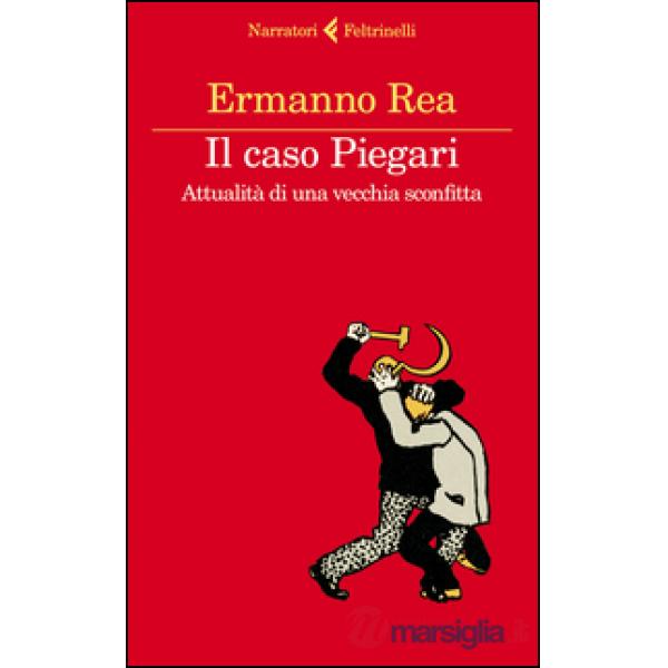 Caso Piegari. Attualità di una vecchia sconfitta (Il)