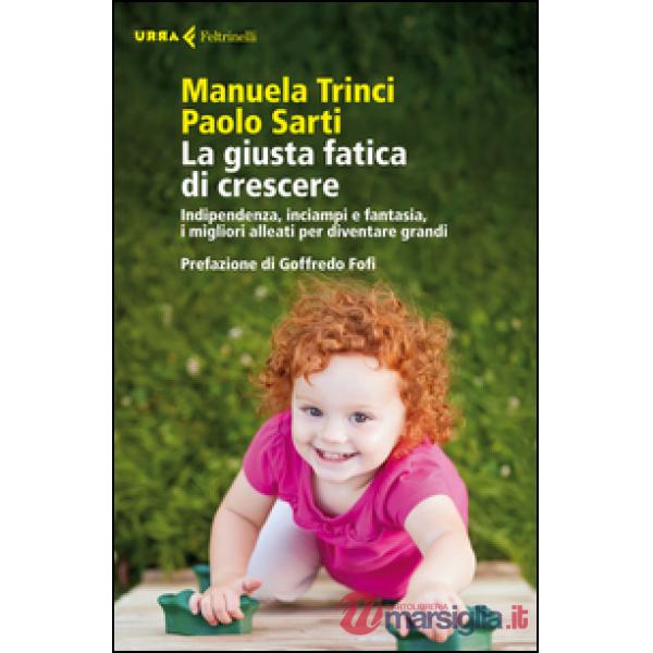 Giusta fatica di crescere. Indipendenza, inciampi e fantasia, i migliori alleati