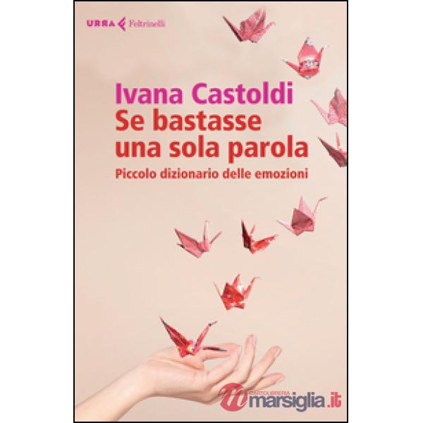 Se bastasse una sola parola. Piccolo dizionario delle emozioni