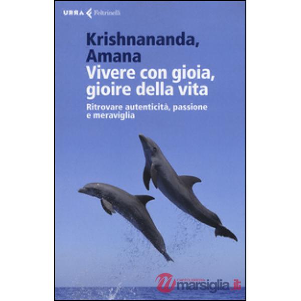 Vivere con gioia, gioire della vita. Ritrovare autenticità, passione e meraviglia