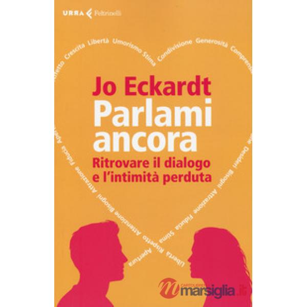 Parlami ancora. Ritrovare il dialogo e l'intimità perduta