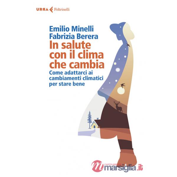 In salute con il clima che cambia. Come adattarci ai cambiamenti climatici per stare bene