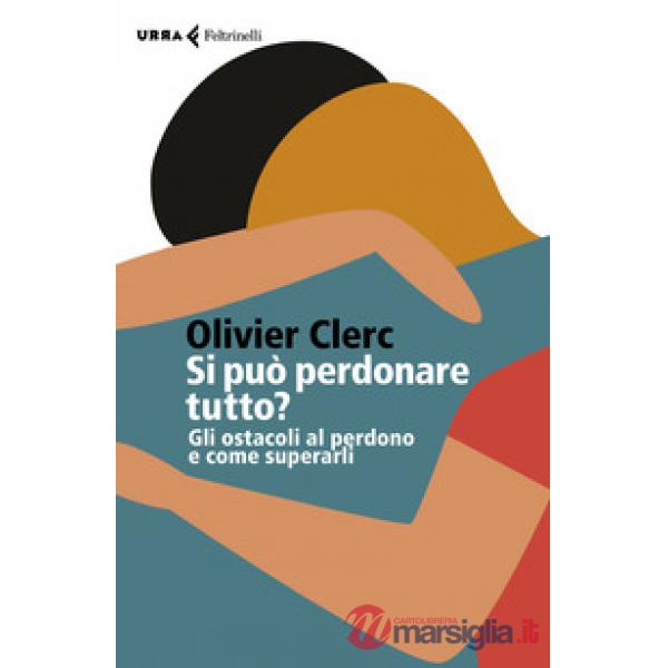 Si può perdonare tutto? Gli ostacoli al perdono e come superarli