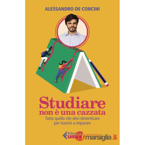 Studiare non è una cazzata. Tutto quello che devi dimenticare per riuscire a imparare