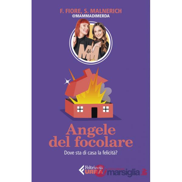 Angele del focolare. Dove sta di casa la felicità?