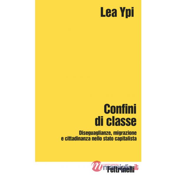 Confini di classe. Diseguaglianze, migrazione e cittadinanza nello stato capitalista