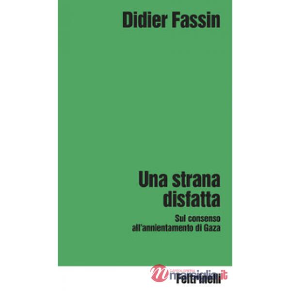 Strana disfatta. Sul consenso all'annientamento di Gaza (Una)