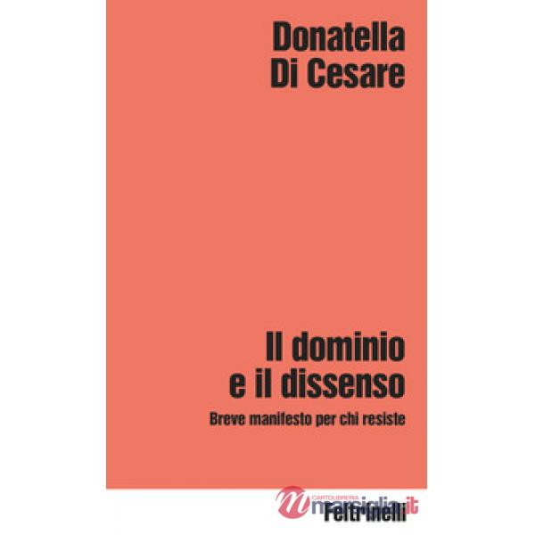 Dominio e il dissenso. Breve manifesto per chi resiste (Il)