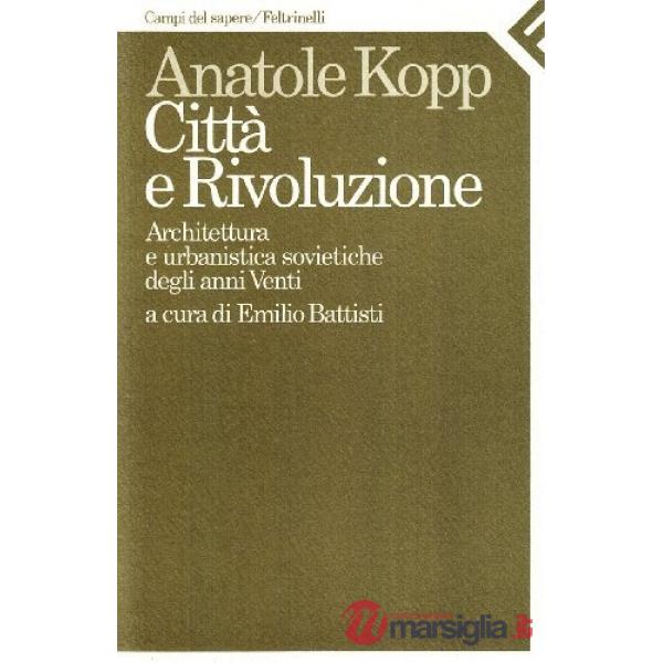 Città e rivoluzione. Architettura e urbanistica sovietiche degli anni Venti