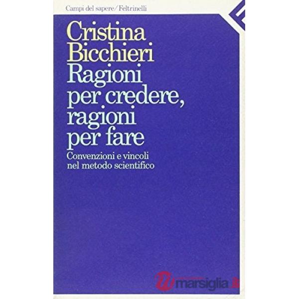 Ragioni per credere, ragioni per fare. Convenzioni e vincoli nel metodo scientifico