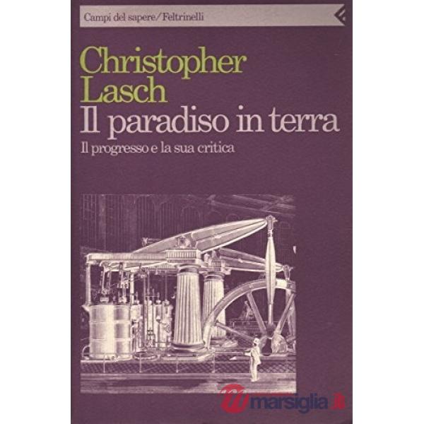 Paradiso in terra. Il progresso e la sua critica (Il)