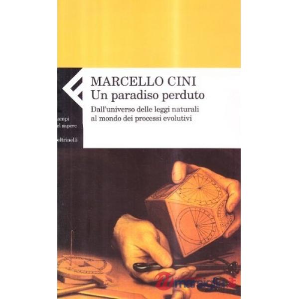 Paradiso perduto. Dall'universo delle leggi naturali al mondo dei processi evolutivi (Un)