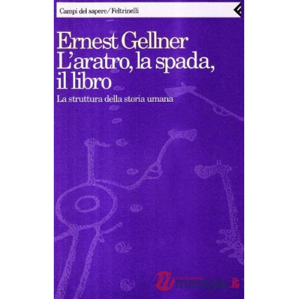 Aratro, la spada, il libro. La struttura della storia umana (L')