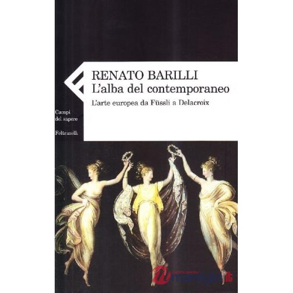 Alba del contemporaneo. L'arte europea da Füssli a Delacroix (L')