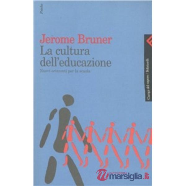 Cultura dell'educazione. Nuovi orizzonti per la scuola (La)