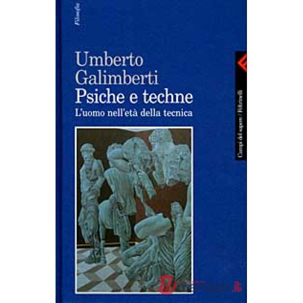 Psiche e techne. L'uomo nell'età della tecnica