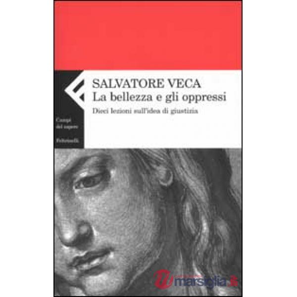 Bellezza e gli oppressi. Dieci lezioni sull'idea di giustizia (La)