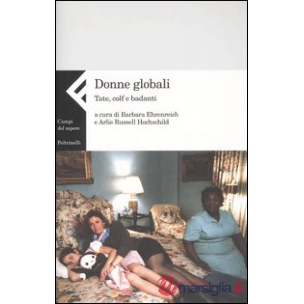 Donne globali. Tate, colf e badanti
