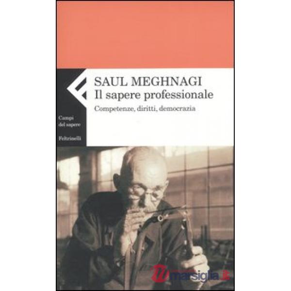 Sapere professionale. Competenze, diritti, democrazia (Il)