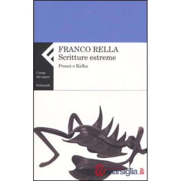 Scritture estreme. Proust e Kafka