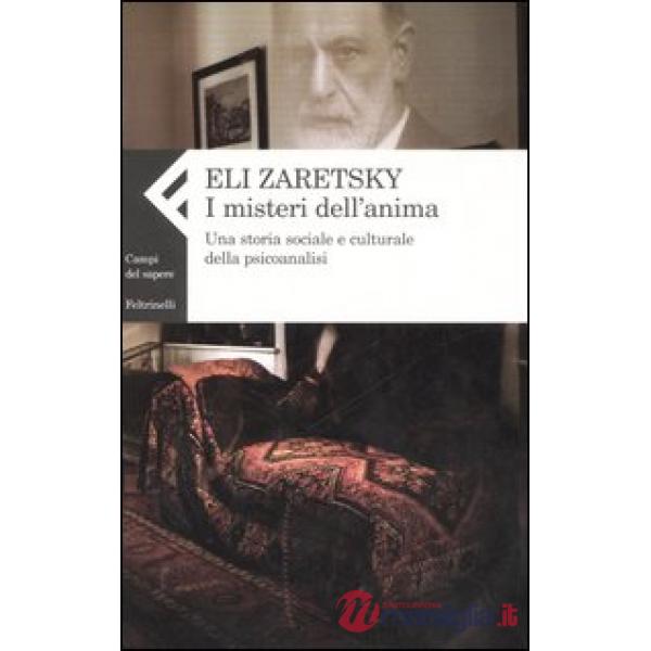 Misteri dell'anima. Una storia sociale e culturale della psicoanalisi (I)