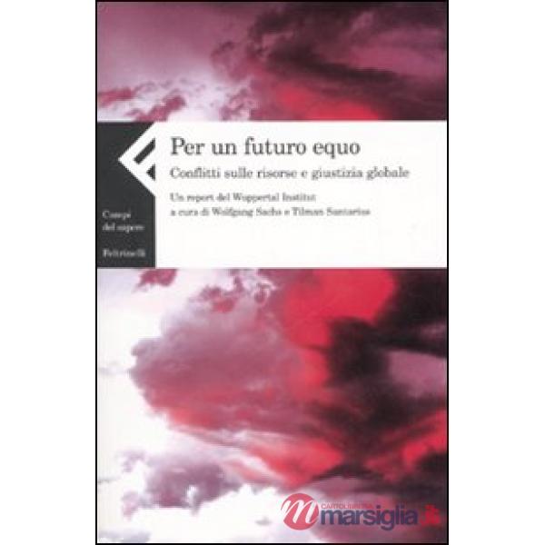 Per un futuro equo. Conflitti sulle risorse e giustizia globale. Un report del Wuppertal Institut