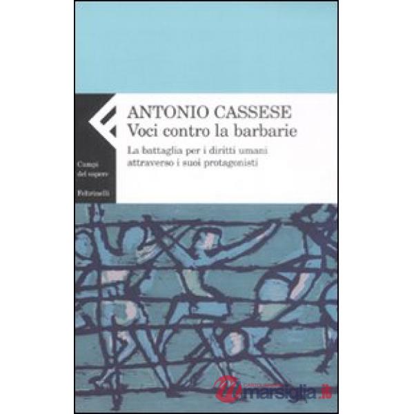 Voci contro le barbarie. La battaglia per i diritti umani attraverso i suoi prot