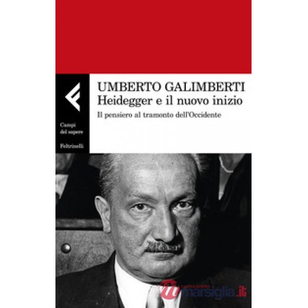 Heidegger e il nuovo inizio. Il pensiero al tramonto dell'Occidente