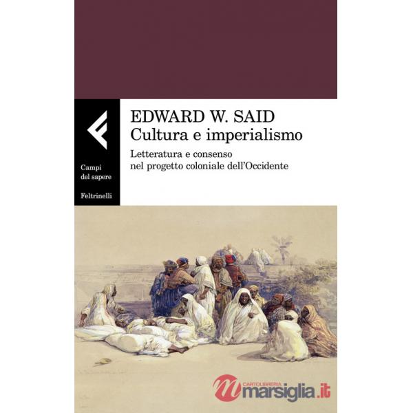 Cultura e imperialismo. Letteratura e consenso nel progetto coloniale dell'Occidente