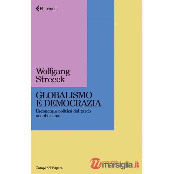 Globalismo e democrazia. L'economia politica del tardo neoliberismo