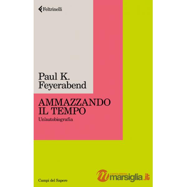 Ammazzando il tempo. Un'autobiografia. Nuova ediz.