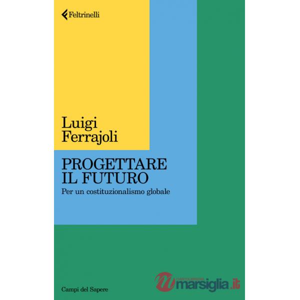Progettare il futuro. Per un costituzionalismo globale