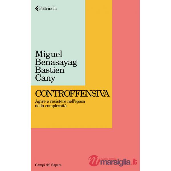 Controffensiva. Agire e resistere nell'epoca della complessità