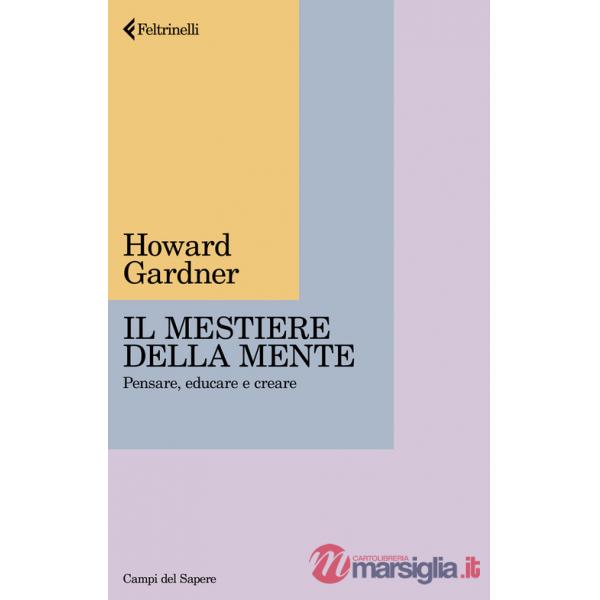 Mestiere della mente. Pensare, educare e creare (Il)