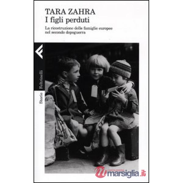 Figli perduti. La ricostruzione delle famiglie europee nel secondo dopoguerra (I