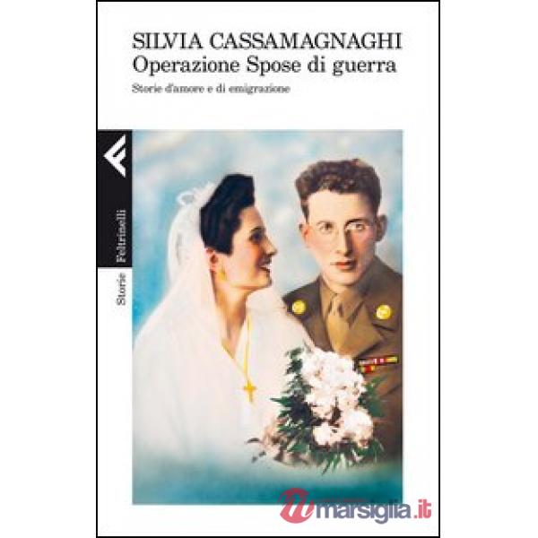 Operazione spose di guerra. Storie d'amore e di emigrazione