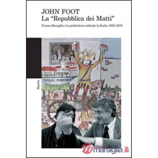 «Repubblica dei matti». Franco Basaglia e la psichiatria radicale in Italia, 196