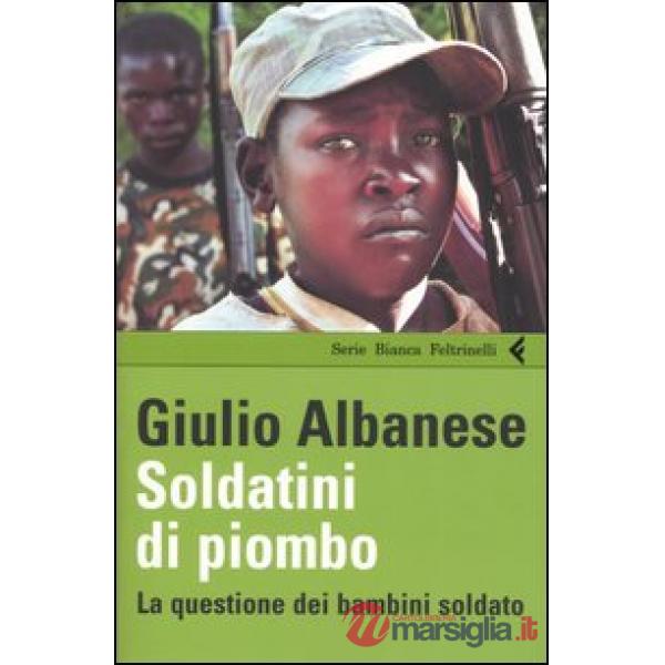 Soldatini di piombo. La questione dei bambini soldati