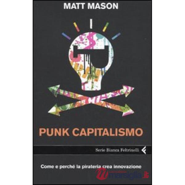 Punk capitalismo. Come e perché la pirateria crea innovazione