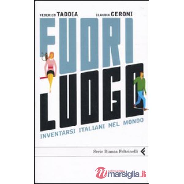 Fuori luogo. Inventarsi italiani nel mondo