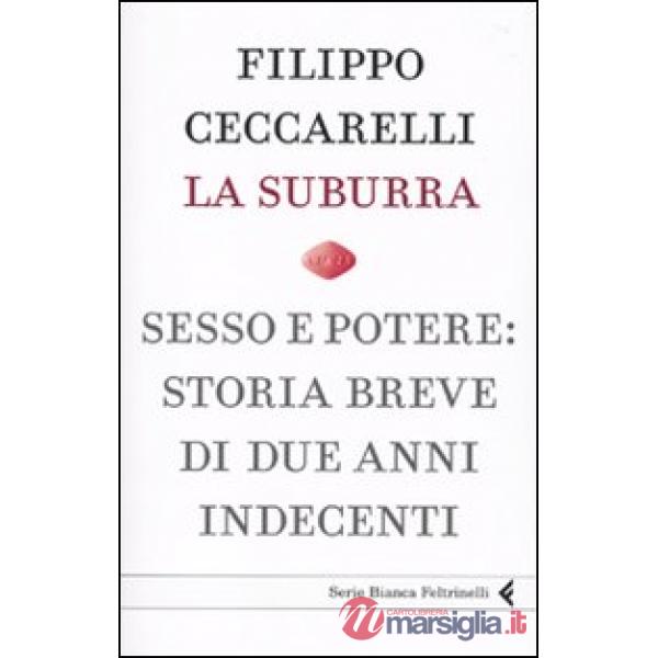 Suburra. Sesso e potere: storia breve di due anni indecenti (La)