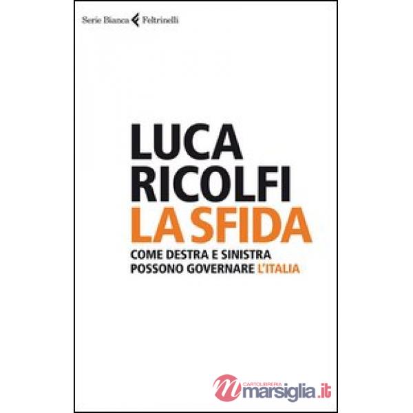 Sfida. Come destra e sinistra possono governare l'Italia (La)