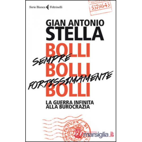 Bolli, sempre bolli, fortissimamente bolli. La guerra infinita alla burocrazia