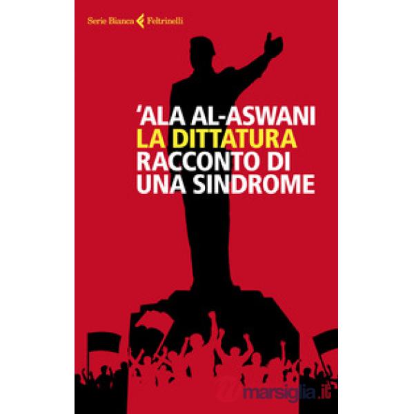 Dittatura. Racconto di una sindrome (La)