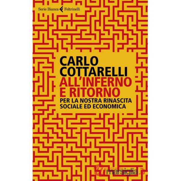 All'inferno e ritorno. Per la nostra rinascita sociale ed economica